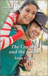 Icon image The Cowboy and the Coach: A Clean and Uplifting Romance