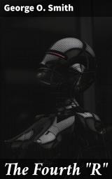 Icon image The Fourth "R": Exploring the Power of Intellect in a Futuristic Society