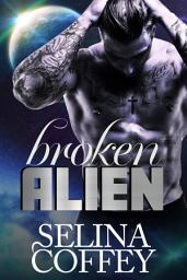 Icon image Broken Alien: Sci-fi Fantasy Romance Short Story