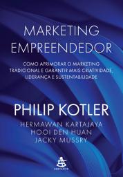 Icon image Marketing empreendedor: Como aprimorar o marketing tradicional e garantir mais criatividade, liderança e sustentabilidade