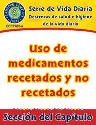 Icon image Destrezas de salud e higiene de la vida diaria: Uso de medicamentos recetados y no recetados Gr. 6-12: Daily Health & Hygiene Skills: Prescription and Non-Prescription Drug Use Gr. 6-12 - Spanish Version