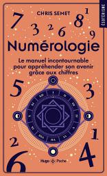 Icon image Numérologie: Le manuel incontournable pour appréhender son avenir grâce aux chiffres