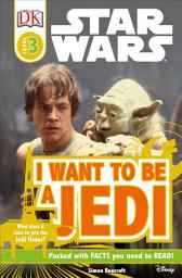 Icon image DK Readers L3: Star Wars: I Want To Be A Jedi: What Does It Take to Join the Jedi Order?
