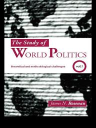 Icon image The Study of World Politics: Volume 1: Theoretical and Methodological Challenges