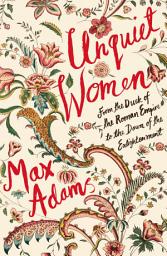 Icon image Unquiet Women: From the Dusk of the Roman Empire to the Dawn of the Enlightenment