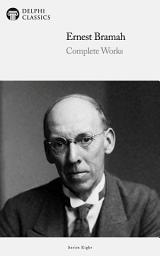 Icon image Delphi Collected Works of Ernest Bramah (Illustrated)