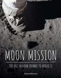Icon image Moon Mission: The Epic 400-Year Journey to Apollo 11