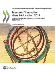 Icon image La recherche et l'innovation dans l'enseignement Mesurer l’innovation dans l’éducation 2019 (Version abrégée) Quels changements dans les pratiques scolaires ?: Quels changements dans les pratiques scolaires ?