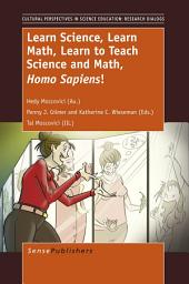 Icon image Learn Science, Learn Math, Learn to Teach Science and Math, Homo Sapiens