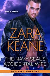 Icon image The Navy SEAL's Accidental Wife (Ballybeg Bad Boys, Book 5)