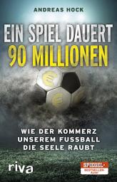 Icon image Ein Spiel dauert 90 Millionen: Wie der Kommerz unserem Fußball die Seele raubt