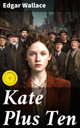Icon image Kate Plus Ten: Enriched edition. A Charming Criminal Mastermind Leads in a Thrilling Tale of Deception and Danger