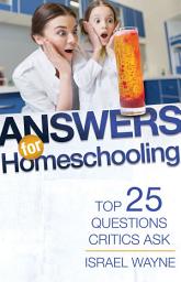 Icon image Answers for Homeschooling: Top 25 Questions Critics Ask