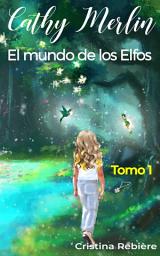 Icon image Cathy Merlin - El mundo de los Elfos