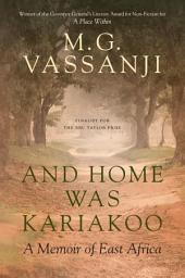 Icon image And Home Was Kariakoo: A Memoir of East Africa