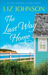 Icon image The Last Way Home (Prince Edward Island Shores Book #2)