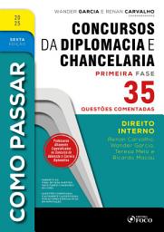 Icon image Como Passar em Concursos de Diplomacia e Chancelaria - 6a Ed - 2025: Direito Interno - 35 questões comentadas, Edição 6