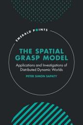 Icon image The Spatial Grasp Model: Applications and Investigations of Distributed Dynamic Worlds