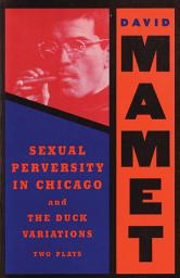 Icon image Sexual Perversity in Chicago and the Duck Variations: Two Plays