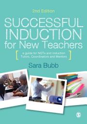 Icon image Successful Induction for New Teachers: A Guide for NQTs & Induction Tutors, Coordinators and Mentors, Edition 2