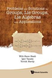 Icon image Problems and Solutions for Groups, Lie Groups, Lie Algebras with Applications