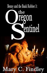 Icon image The Oregon Sentinel: Benny and the Bank Robber 3