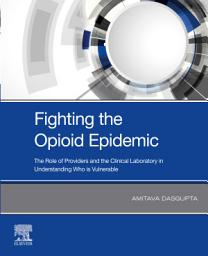 Icon image Fighting the Opioid Epidemic: The Role of Providers and the Clinical Laboratory in Understanding Who is Vulnerable