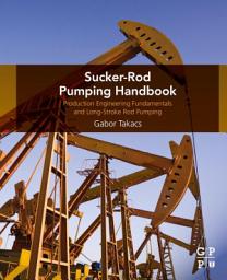 Icon image Sucker-Rod Pumping Handbook: Production Engineering Fundamentals and Long-Stroke Rod Pumping