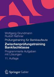 Icon image Zwischenprüfungstraining Bankfachklasse: Programmierte Aufgaben mit Lösungen, Ausgabe 11