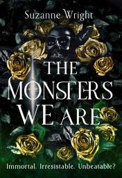 Icon image The Monsters We Are: An addictive world awaits in this spicy fantasy romance . . .
