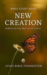 Icon image Bible Study Book New Creation: Embracing the New You in Christ