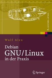 Icon image Debian GNU/Linux in der Praxis: Anwendungen, Konzepte, Werkzeuge