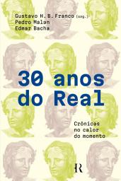 Icon image 30 anos do real: Crônicas no calor do momento