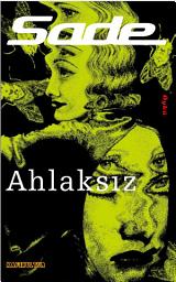 Icon image Ahlaksız: Marquis de Sade Bütün Eserleri 1