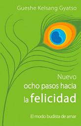 Icon image Nuevo ocho pasos hacia la felicidad: El modo budista de amar