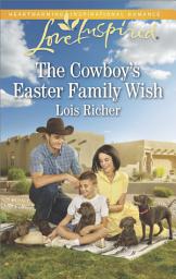 Icon image The Cowboy's Easter Family Wish: A Fresh-Start Family Romance
