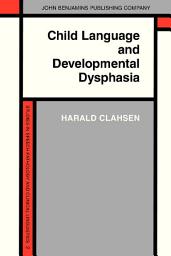 Icon image Child Language and Developmental Dysphasia: Linguistic studies of the acquisition of German