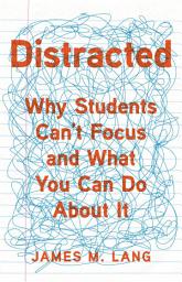 Icon image Distracted: Why Students Can't Focus and What You Can Do About It