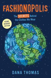 Icon image Fashionopolis (Young Readers Edition): The Secrets Behind the Clothes We Wear