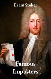 Icon image Famous Imposters (Pretenders & Hoaxes including Queen Elizabeth and many more revealed by Bram Stoker)