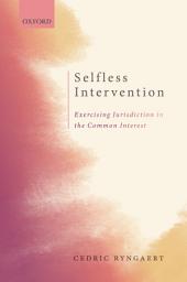 Icon image Selfless Intervention: The Exercise of Jurisdiction in the Common Interest
