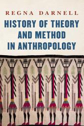 Icon image History of Theory and Method in Anthropology
