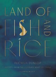 Icon image Land of Fish and Rice: Recipes from the Culinary Heart of China