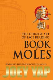 Icon image The Chinese Art of Face Reading : Book of Moles