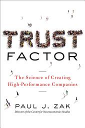 Icon image Trust Factor: The Science of Creating High-Performance Companies