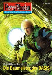 Icon image Perry Rhodan 2649: Die Baumeister der BASIS: Perry Rhodan-Zyklus "Neuroversum"