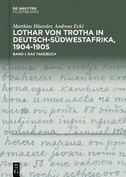 Icon image Lothar von Trotha in Deutsch-Südwestafrika, 1904–1905: Band I: Das Tagebuch. Band II: Das Fotoalbum, Ausgabe 2
