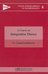 Icon image A Course on Integration Theory