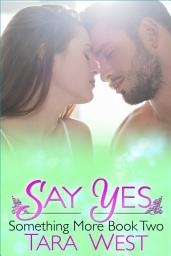 Icon image Say Yes: Steamy Contemporary Interracial Romance