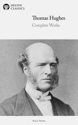 Icon image Delphi Complete Works of Thomas Hughes (Illustrated)